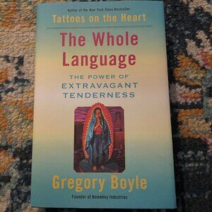 The Whole Language by: Gregory Boyle
